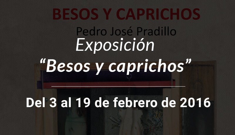 Exposición “Besos y caprichos”